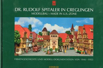 Dr. Rudolf Spitaler in Creglingen. Modellbau – Made in U.S.-Zone – Firmengeschichte und Modell-Dokumentation von 1946 – 1953