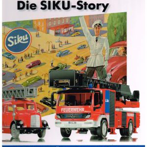 Die Siku-Story / Lebendige Autoträume aus Kindertagen