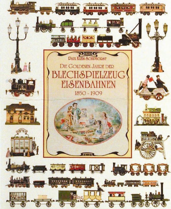 Die Goldenen Jahre der Blechspielzeug-Eisenbahnen 1850 - 1909