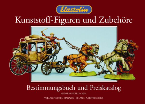 Elastolin – Kunststoff-Figuren und Zubehöre | Bestimmungsbuch und Preiskatalog