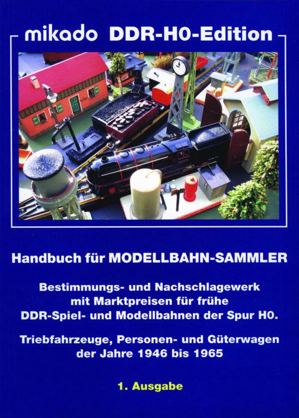 Mikado DDR-H0-Edition – Band 1 | Handbuch für den Modellbahn-Sammler